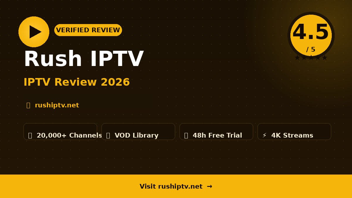 Rush IPTV Review 2026