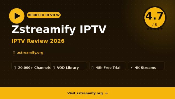 Zstreamify IPTV Review (2026): Is It Worth It?