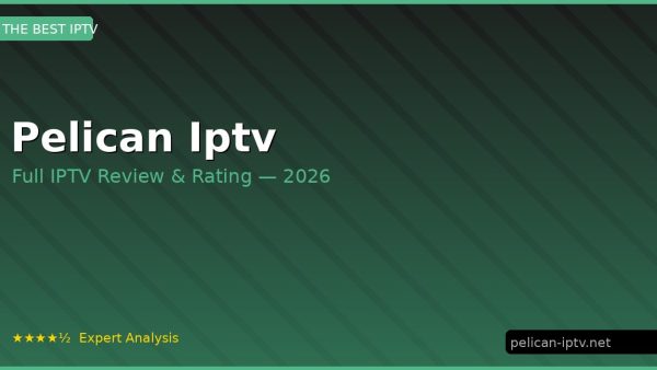 Pelican Iptv Review 2026 — Channels, Pricing & Honest Rating